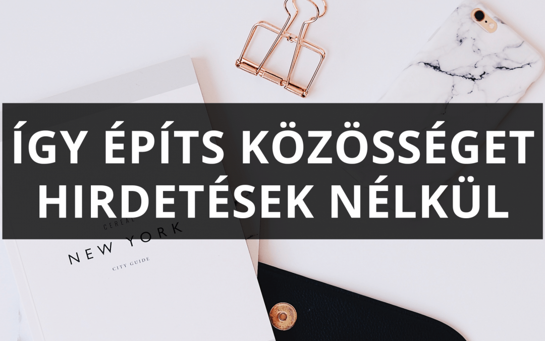 Így építs közösséget hirdetések nélkül