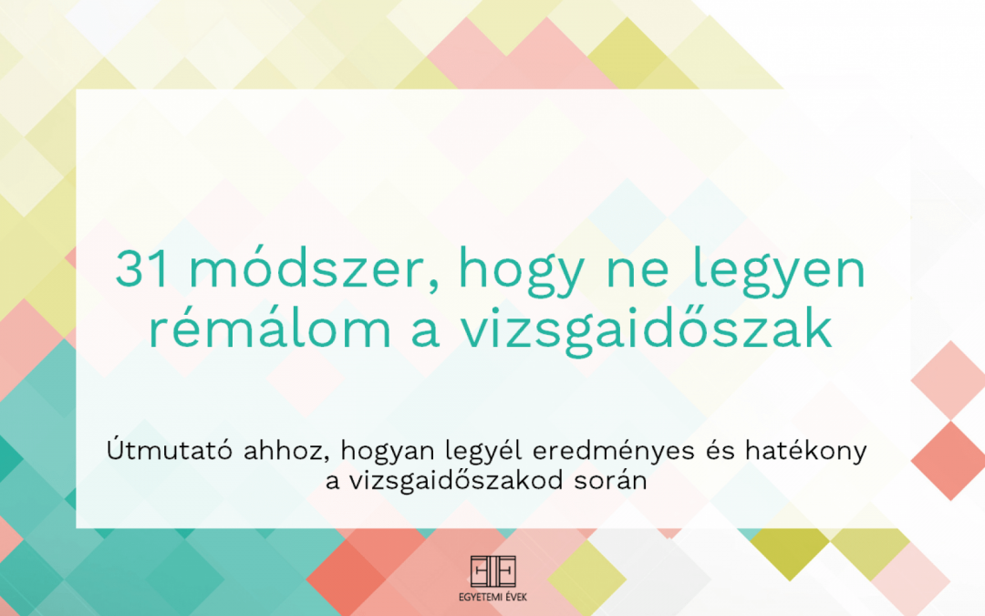 31 módszer, hogy ne legyen rémálom a vizsgaidőszak