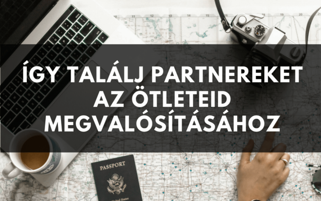 Így találj partnereket az ötleteid megvalósításához