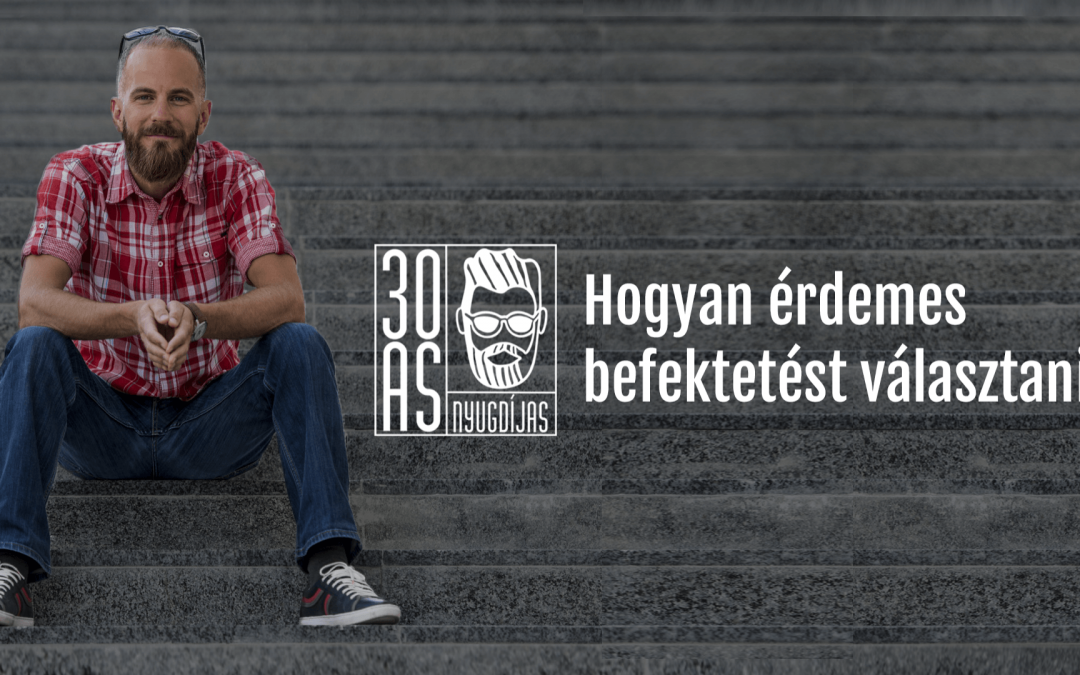 Hogyan érdemes befektetést választani?