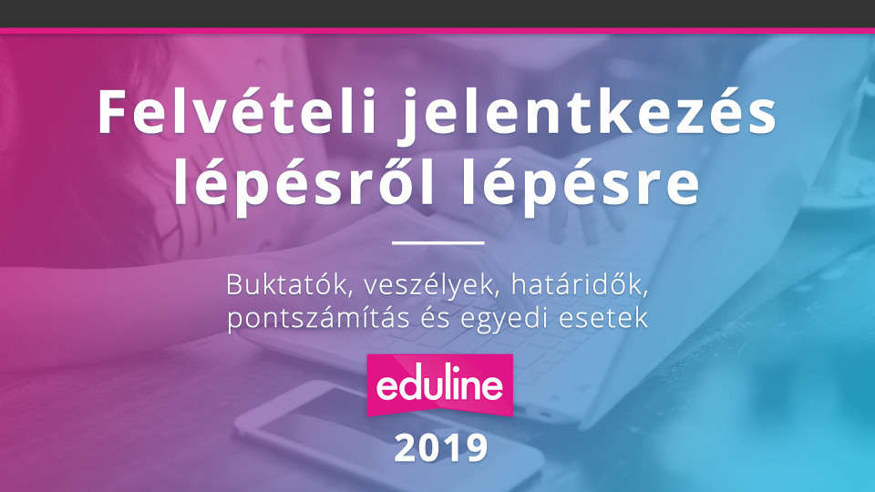 Felvételi jelentkezés lépésről lépésre – 2019