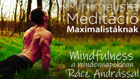Minimalista Meditáció Maximalistáknak
